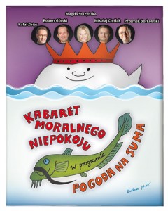 Kabaret  moralnego niepokoju Kabaret  Moralnego Niepokoju z nowym programem pt. "Pogoda na suma".
